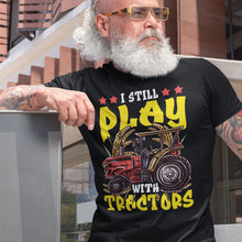 Load image into Gallery viewer, I Still Play With Tractors | Black Tee Shirt
