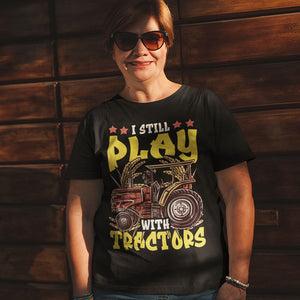 I Still Play With Tractors | Black Tee Shirt
