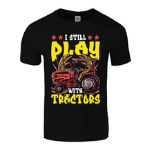 Load image into Gallery viewer, I Still Play With Tractors | Black Tee Shirt

